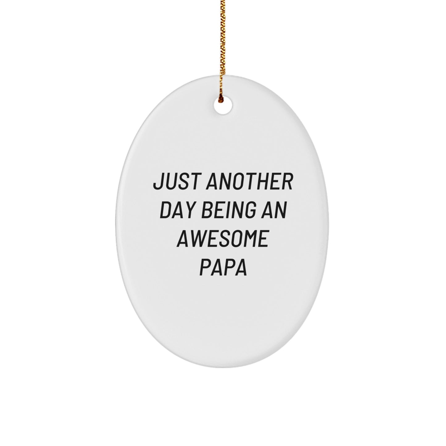 Funny Papa Gifts for Men Oval Ornament - Just Another Day Being An Awesome Papa Christmas Decorations from Family - Image 1