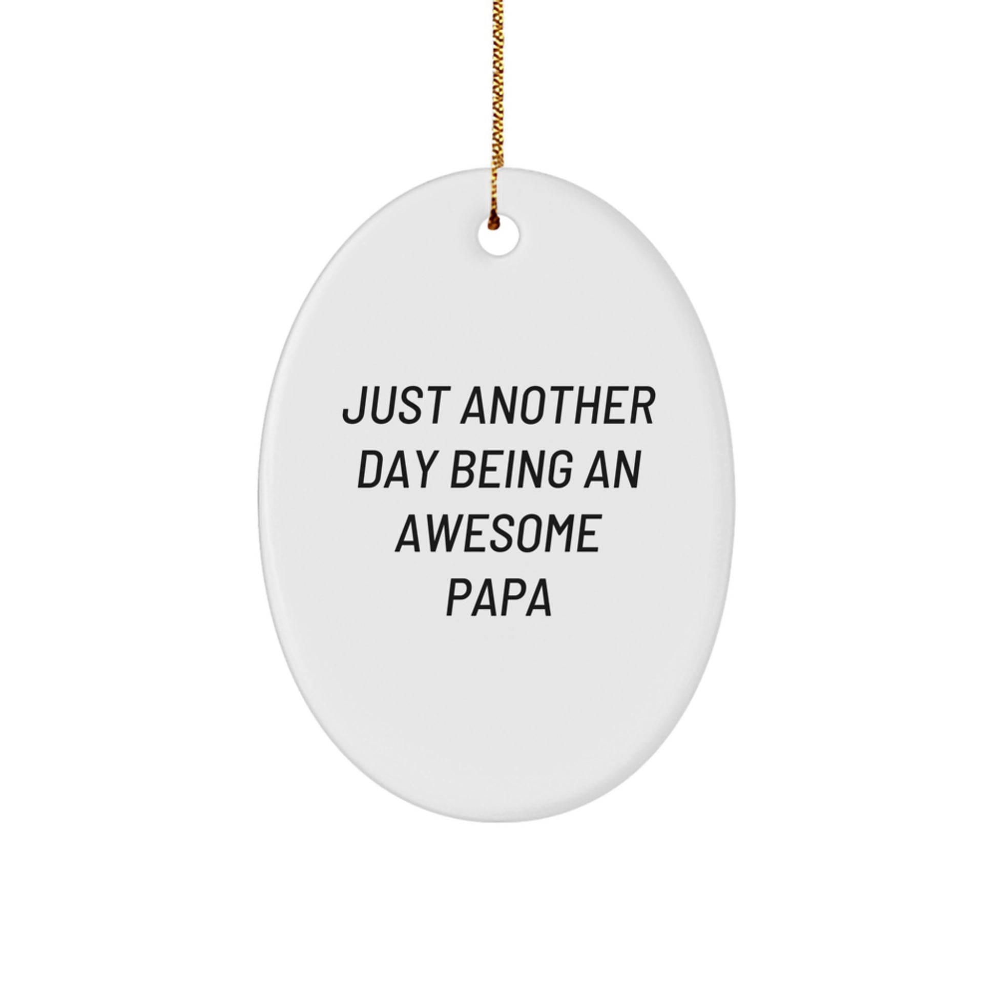 Funny Papa Gifts for Men Oval Ornament - Just Another Day Being An Awesome Papa Christmas Decorations from Family - Image 1