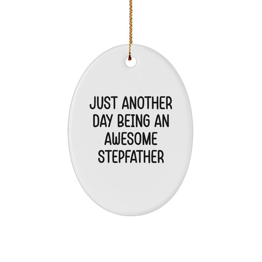 Funny Stepfather Gifts for Him, Oval Ornament with Quote 'Just Another Day Being An Awesome Stepfather' - Christmas Unique Gifts from Family - Image 1
