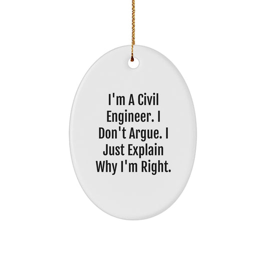 Civil Engineer Oval Ornament, Funny Gift for Him, Unique Christmas Decoration, 'I Don't Argue, I Just Explain Why I'm Right' Quote, Beautiful Oval Shaped White MDF with Gold Cord - Image 1