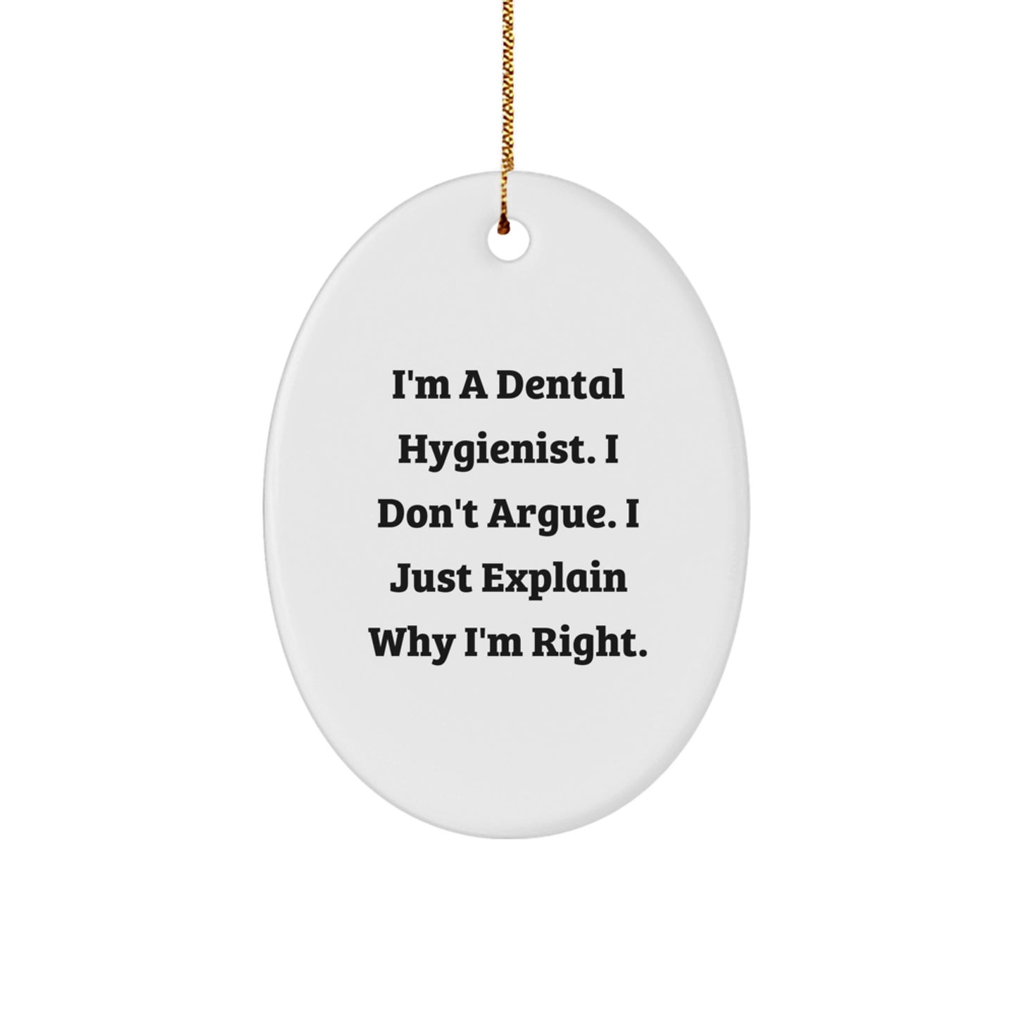 Dental Hygienist Oval Ornament Funny Quote Gifts for Men Women Friends Coworkers Family - Oval Shaped Ornament with Funny Quote - Christmas Unique Gifts from Friends to Family - Image 1