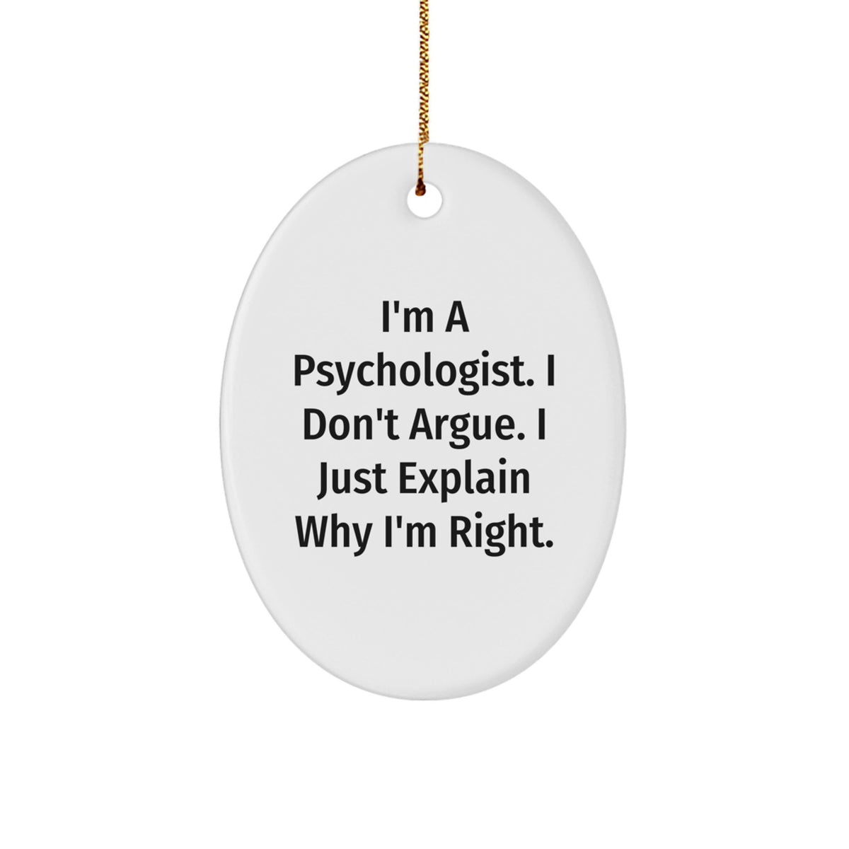 Funny Psychologist Gifts for Women Christmas Oval Ornament I'm A Psychologist I Don't Argue- Gifts from Friends - Image 1