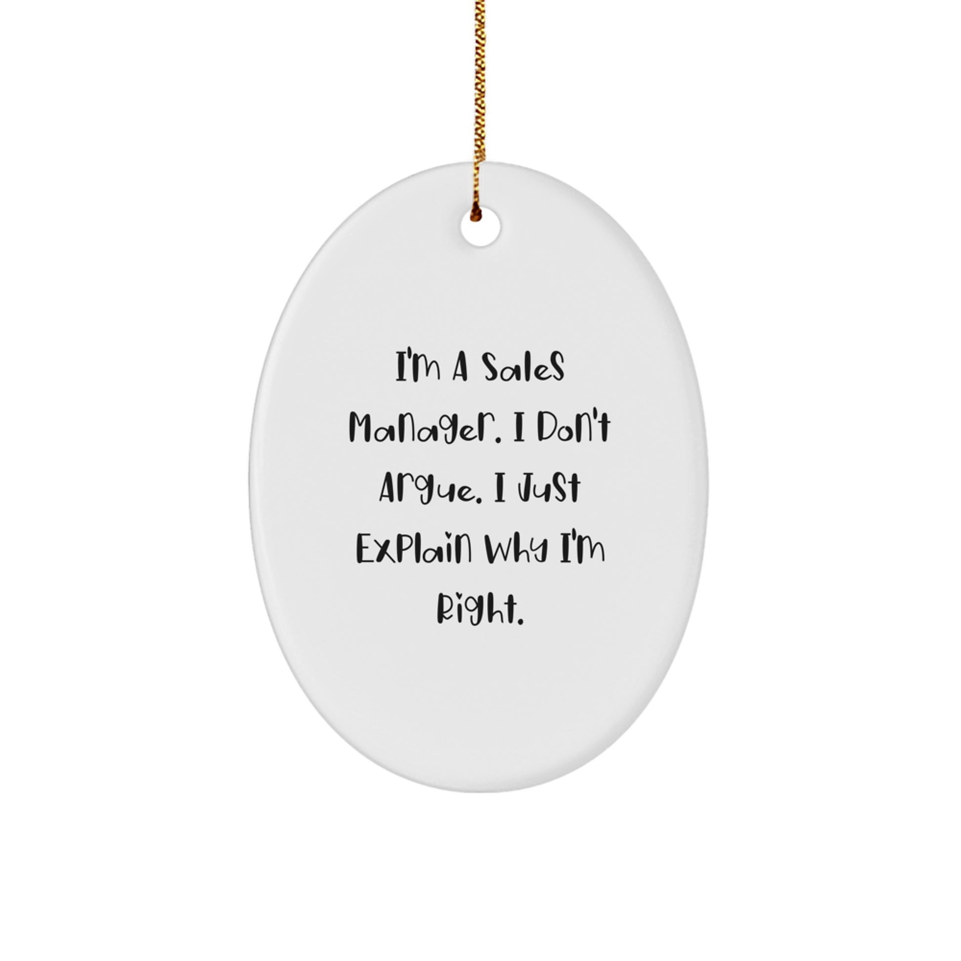 Funny Sales Manager Gifts for Men - I'm Right, Cute Oval Ornament with Sublimation Printing, Gifts from Friends, Humorous Christmas Unique Gifts - Image 1