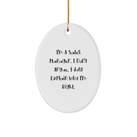 Funny Sales Manager Gifts for Men - I'm Right, Cute Oval Ornament with Sublimation Printing, Gifts from Friends, Humorous Christmas Unique Gifts - Image 1