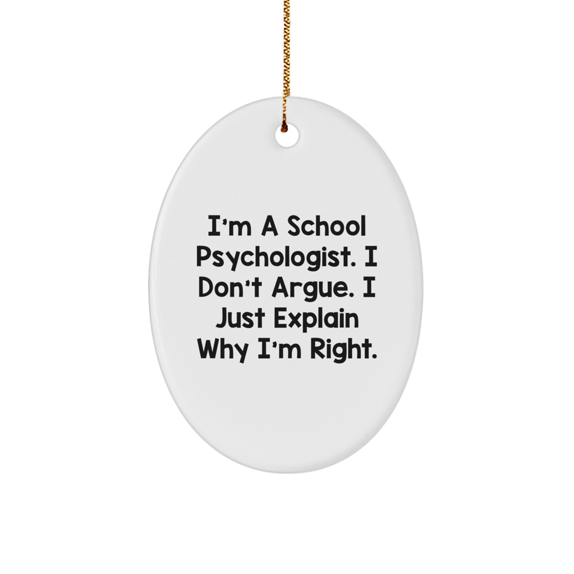 School Psychologist Gifts from Friends, Funny Oval Ornament I'm Right, Christmas Unique Gifts for School Psychologists - Image 1