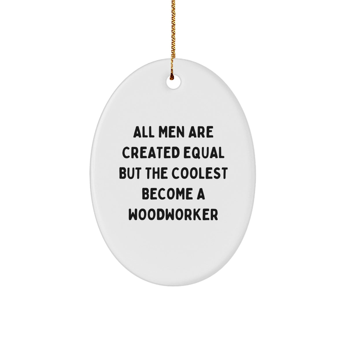 Funny Woodworker Gifts from Men - Inspirational Oval Ornament for Woodworker Friends on Christmas Unique Gifts - Image 1