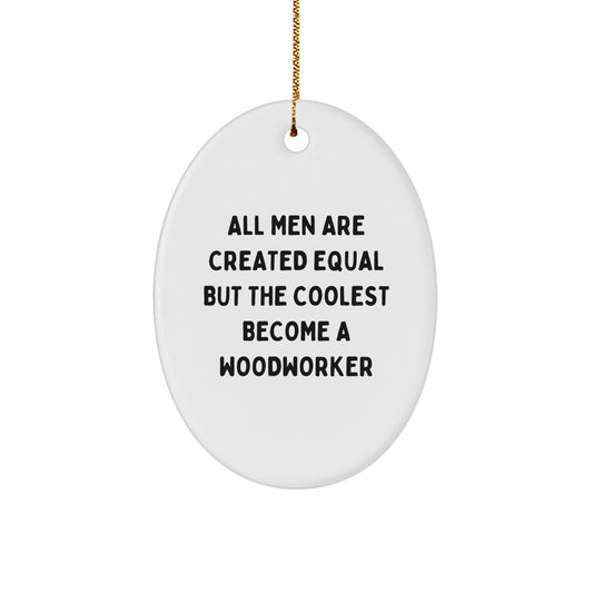 Funny Woodworker Gifts from Men - Inspirational Oval Ornament for Woodworker Friends on Christmas Unique Gifts - Image 1