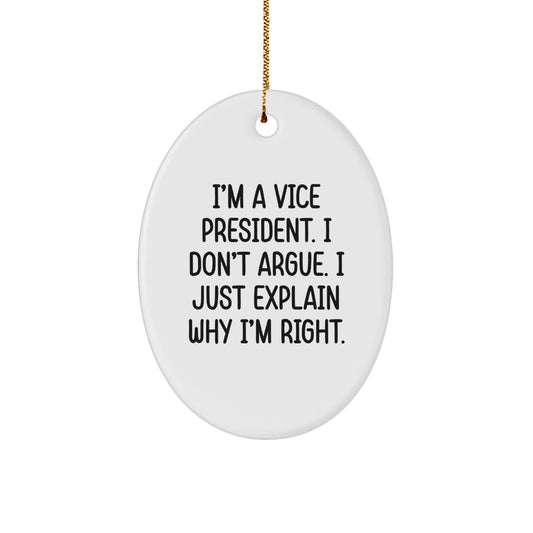 Vice President Christmas Ornament Keepsake Gift for Him I Don't Argue - Image 1