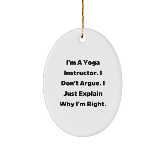 Yoga Instructor Oval Christmas Ornament for Him Gift – I Don't Argue - Image 1