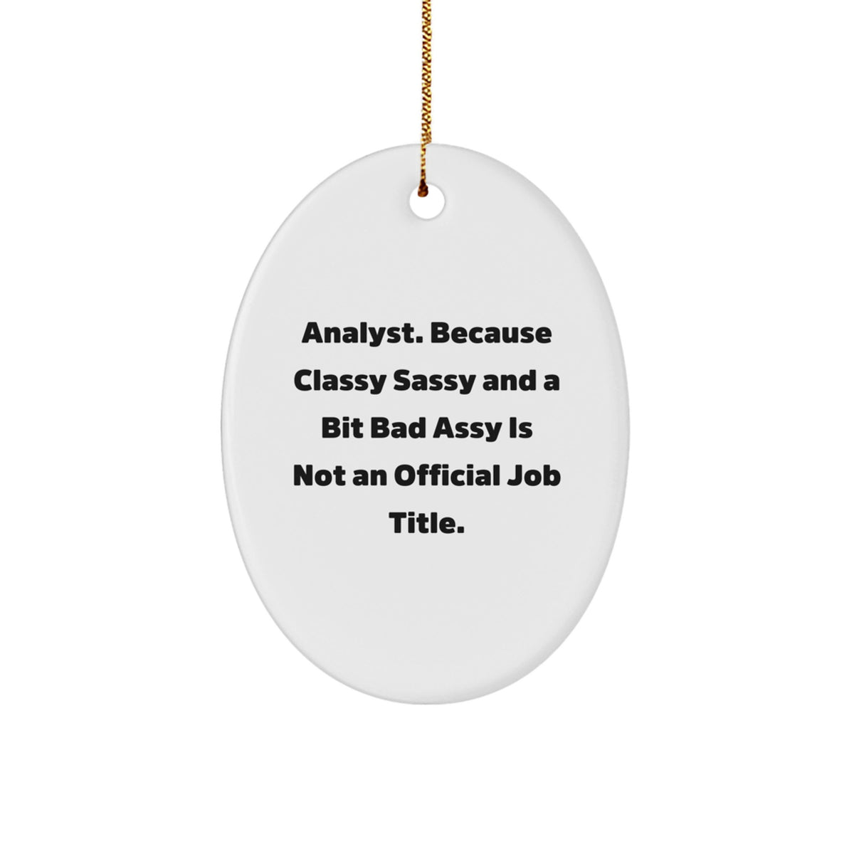 Funny Analyst Gifts from Friends, Inspirational Oval Ornament for Christmas Unique Gifts for Men, Oval Shaped White Decorative Accent Wall Art, Oval Decor Gift - Image 1