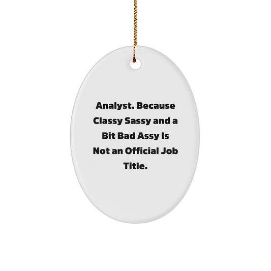 Funny Analyst Gifts from Friends, Inspirational Oval Ornament for Christmas Unique Gifts for Men, Oval Shaped White Decorative Accent Wall Art, Oval Decor Gift - Image 1