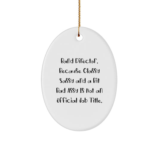 Christmas Unique Gift Band Director Ornament for Teens Surprise Sassy Bad - Image 1