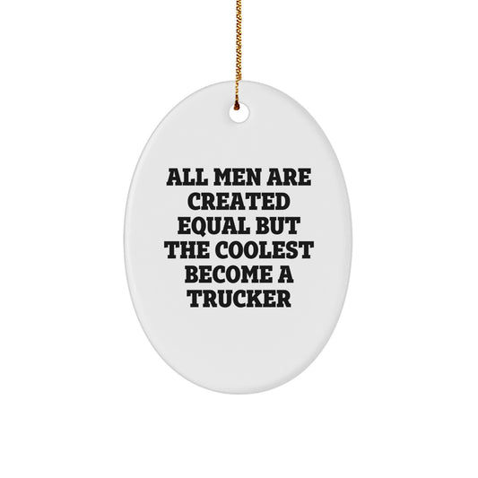 Funny Trucker Gifts for Men, Oval Ornament with Inspirational Quote - Unique Christmas Decorations, Gifts from Men for Trucker - Image 1