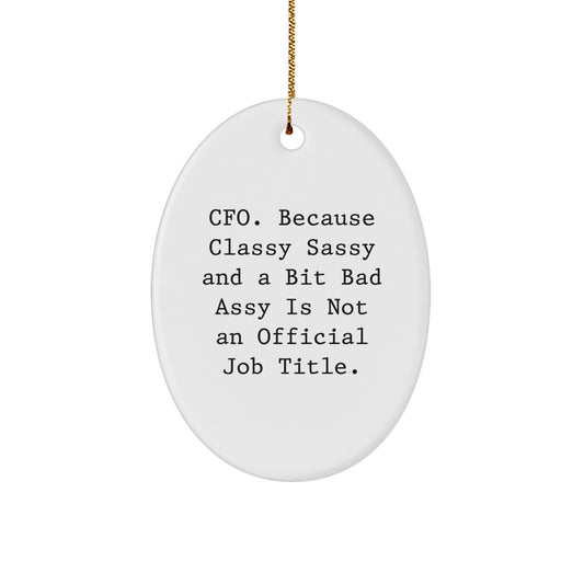 Cfo Oval Ornament Because Classy Sassy for Coworkers Gift Idea Christmas - Image 1