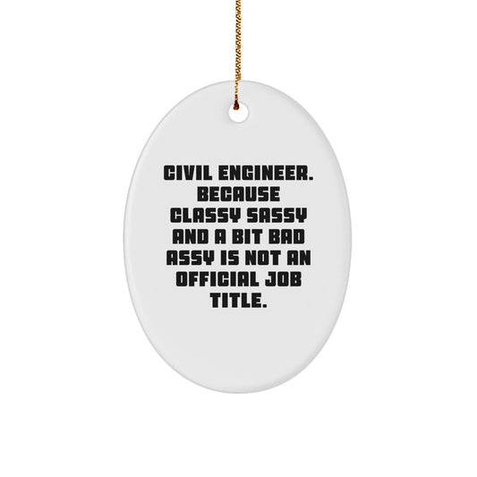 Civil Engineer Christmas Unique Gift for Coworkers Sassy Idea Oval Ornament - Image 1