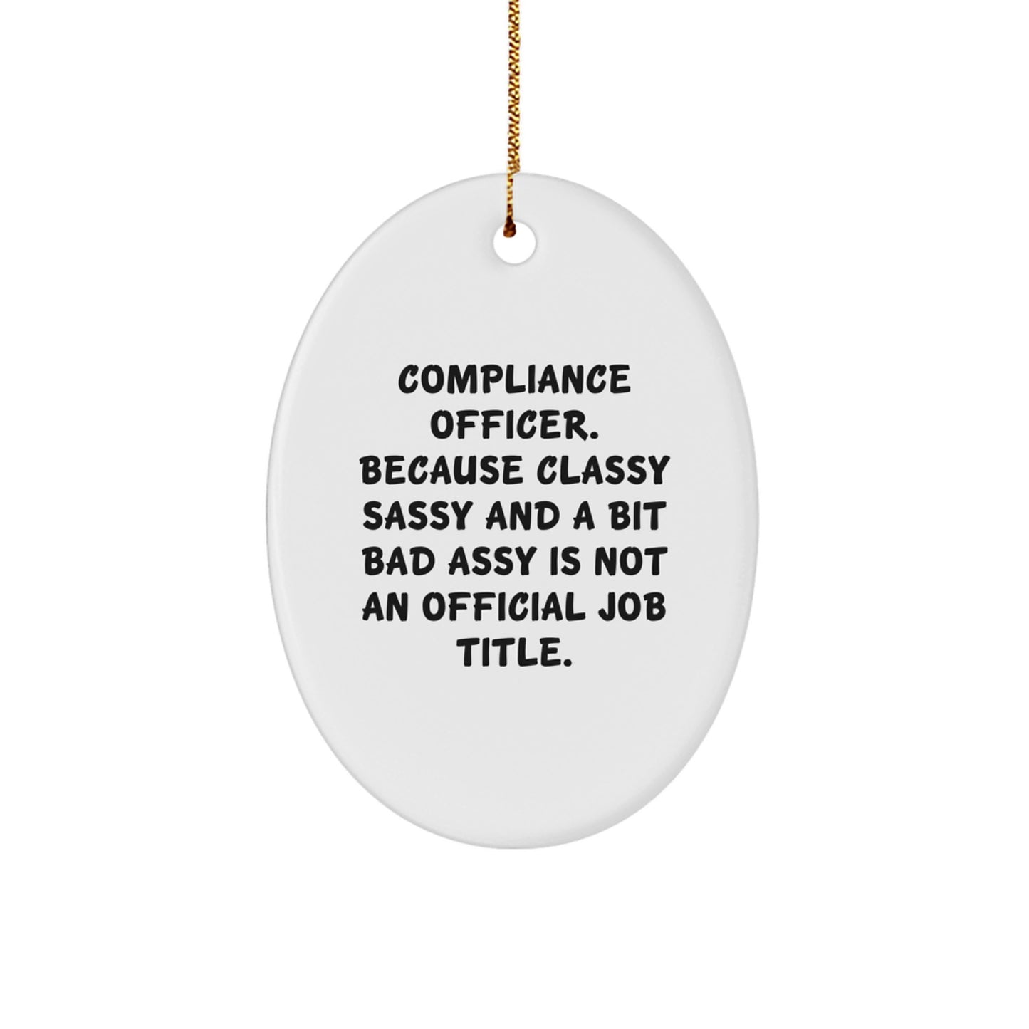 Funny Compliance Officer Christmas Unique Gifts for Women Gifts from Friends Oval Ornament - Image 1