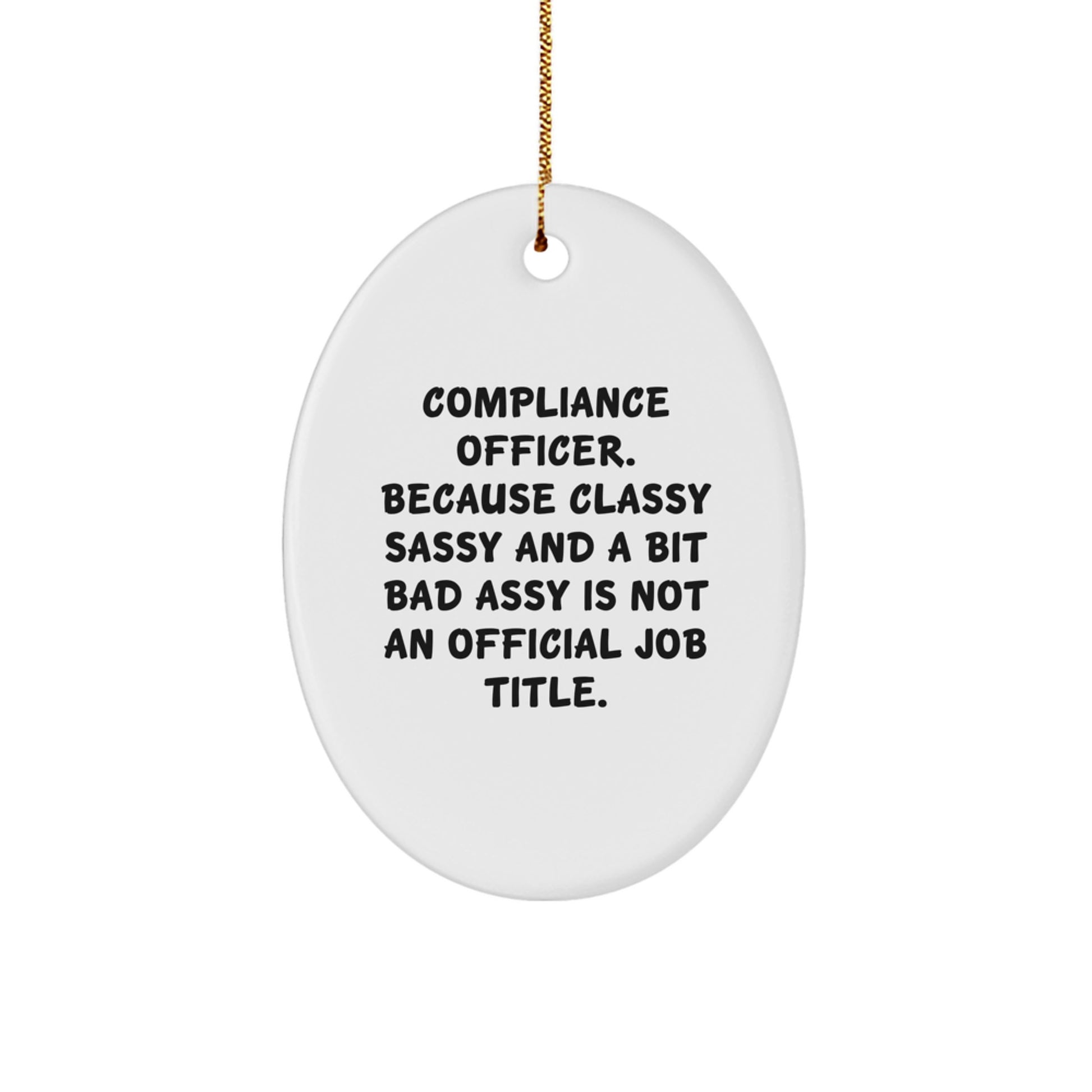 Funny Compliance Officer Christmas Unique Gifts for Women Gifts from Friends Oval Ornament - Image 1