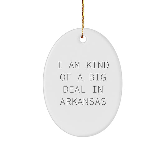 Funny Arkansas Oval Ornament Gifts from Friends for Christmas Men Women, I Am Kind Of A Prime Selection In Arkansas - Unique Oval Ornament for Arkansas Lovers - Image 1