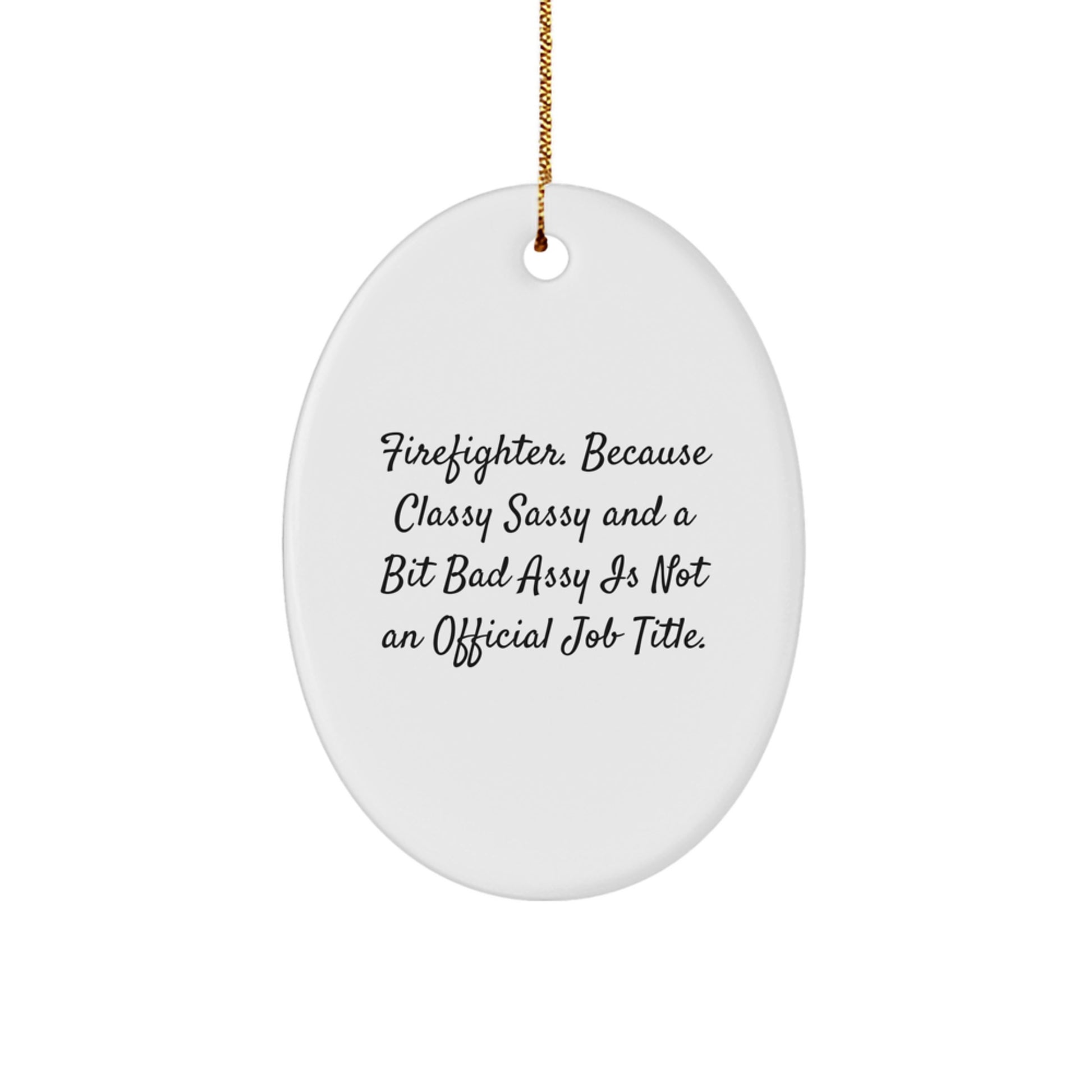 Firefighter Oval Ornament Gifts from Friends and Family - Funny Quotes for Christmas Decorations, Oval Ornament, Firefighter Gifts Men Women - Image 1