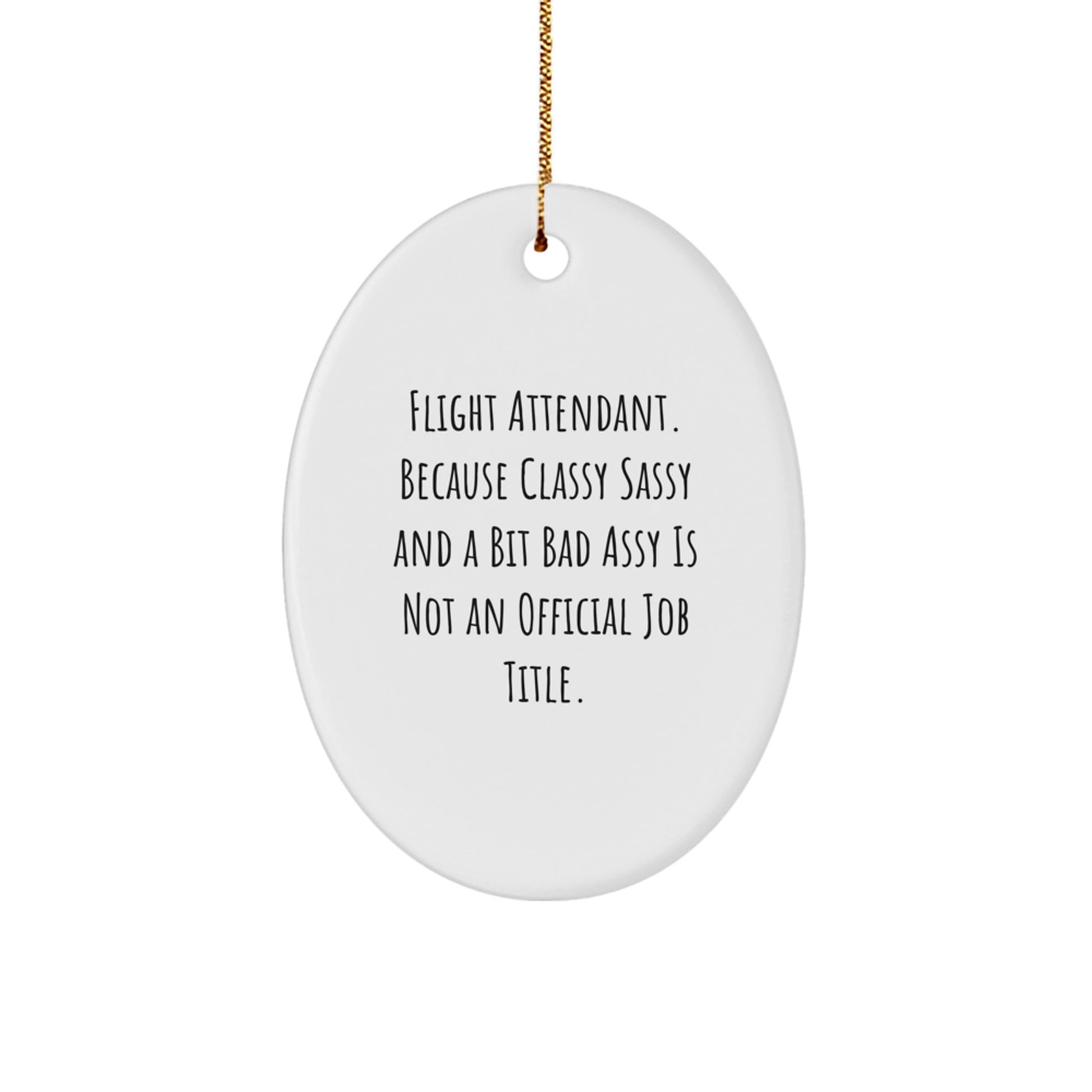 Funny Flight Attendant Gifts from Friends - Classy Sassy and a Bit Fearlessy Flight Attendant Oval Ornament for Christmas Unique Gifts - Image 1