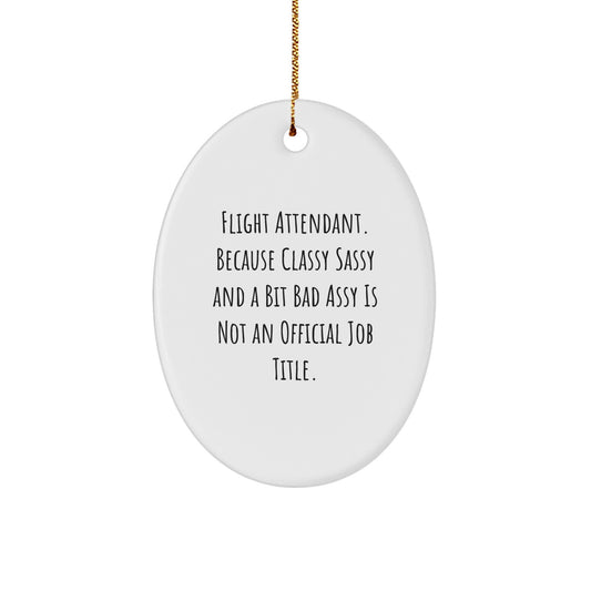 Funny Flight Attendant Gifts from Friends - Classy Sassy and a Bit Fearlessy Flight Attendant Oval Ornament for Christmas Unique Gifts - Image 1