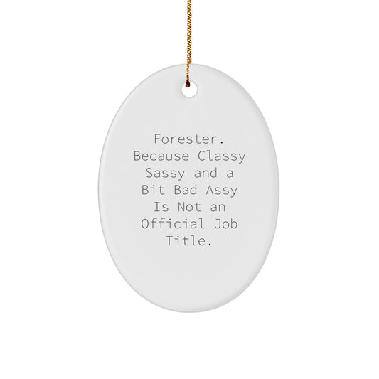 Funny Forester Gifts, Oval Ornament, 'Classy Sassy And A Bit Fearlessy' Christmas Decorations for Forester Friends and Family, White Oval Shaped MDF with Sublimation Printing and Gold Cord - Image 1