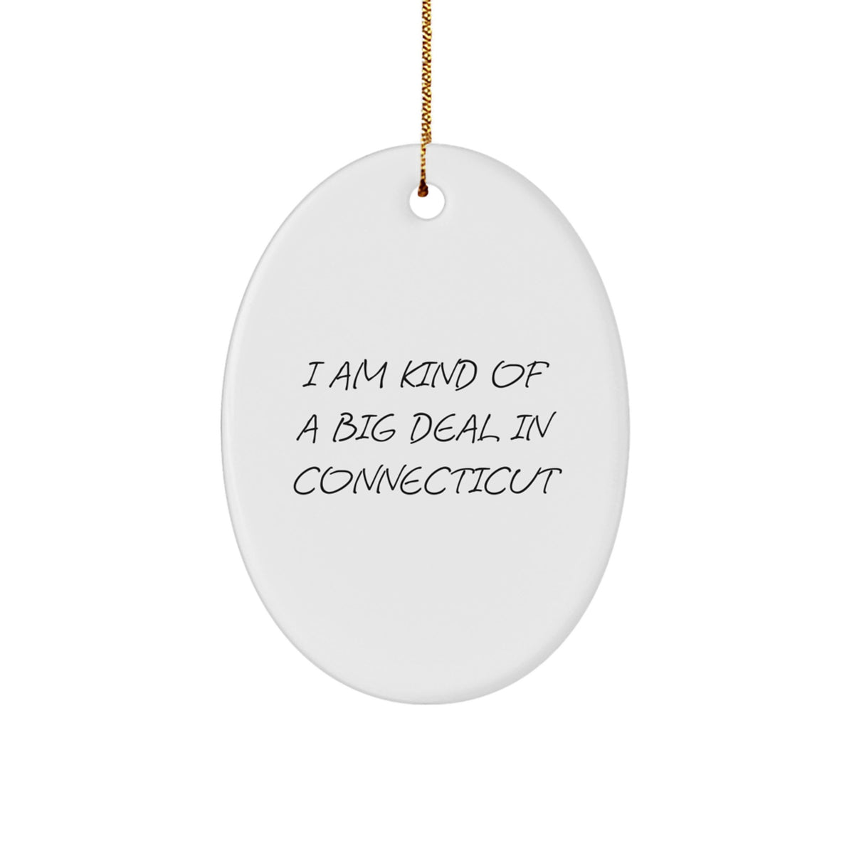 Funny Connecticut Oval Ornament Gifts from Friends for Men, Women, Coworkers, Family - I Am Kind Of A Prime Selection - Image 1