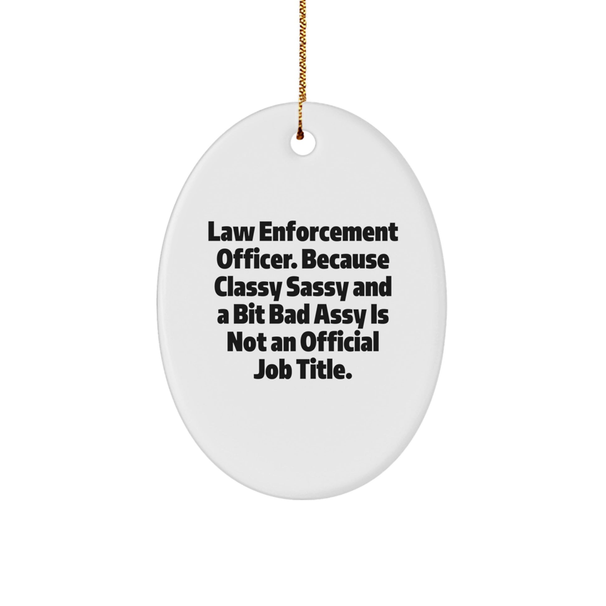 Funny Law Enforcement Officer Gifts for Him from Friends, Christmas Unique Presents for Men, Oval Ornament with Humor Quote - Image 1
