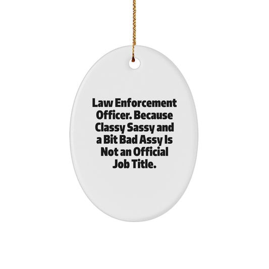 Funny Law Enforcement Officer Gifts for Him from Friends, Christmas Unique Presents for Men, Oval Ornament with Humor Quote - Image 1