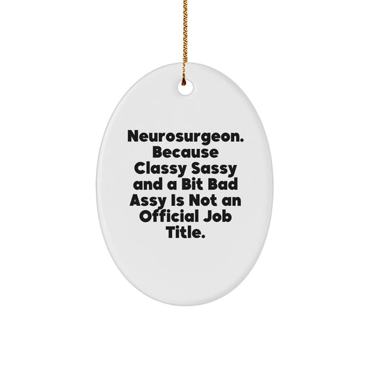 Neurosurgeon Oval Ornament, Funny Quote Gifts for Men, Women, and Friends, Christmas Unique Gifts from Family, Colleagues, and Loved Ones - Image 1