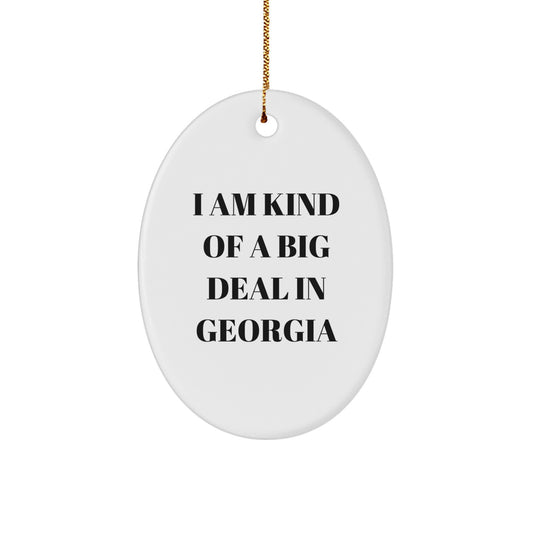 Funny Georgia Oval Ornament Gifts from Friends to Georgia Men, Georgia Christmas Unique Gifts, I Am Kind Of A Prime Selection In Georgia - Image 1