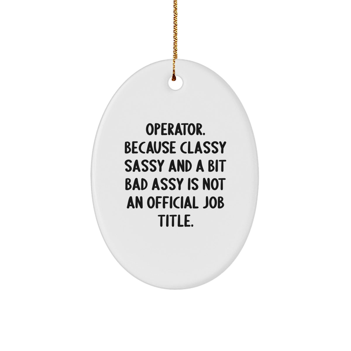 Operator Oval Ornament Gifts from Men to Operator Friends with Funny Quote - Christmas Unique Gifts - Image 1