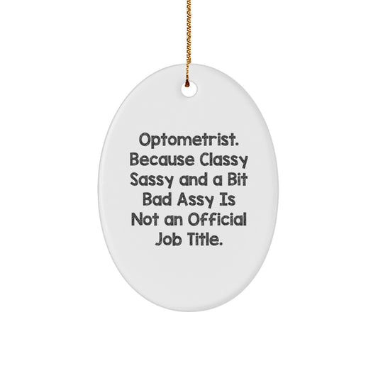 Optometrist Gifts from Friends Unique Oval Ornament, Funny Quote, White, Oval Shaped, Gifts for Optometrist Men, Women, Coworkers, or Family at Christmas - Image 1