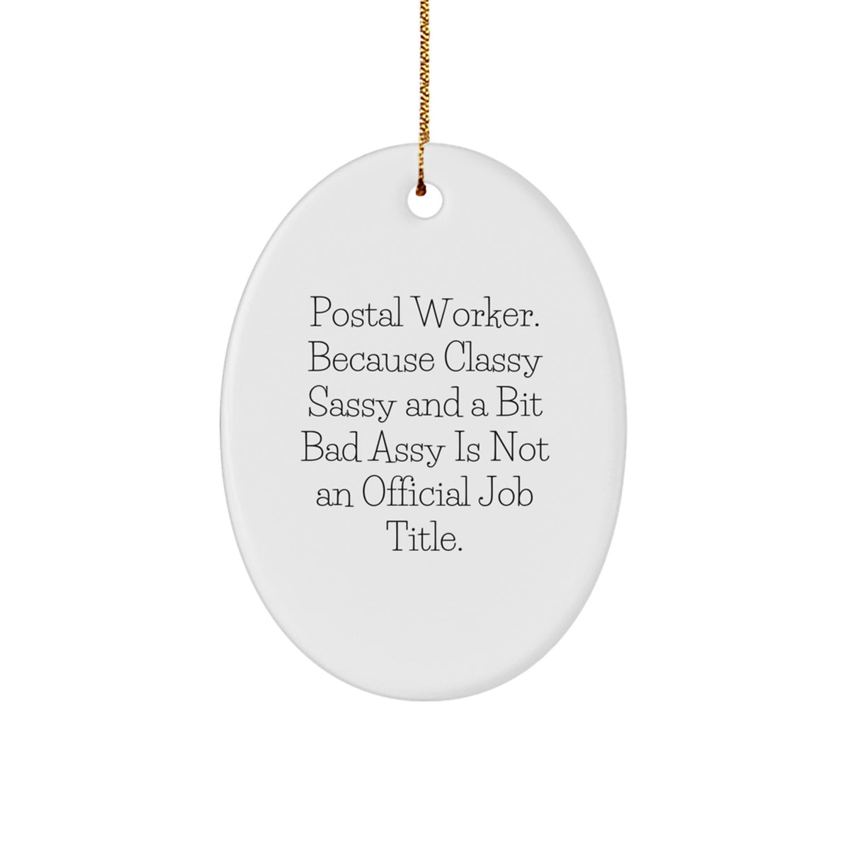 Funny Postal Worker Gifts, Oval Ornament with 'Classy Sassy And A Bit Fearlessy' Quote, Perfect Christmas Unique Gifts from Friends for Postal Worker Men or Women - Image 1