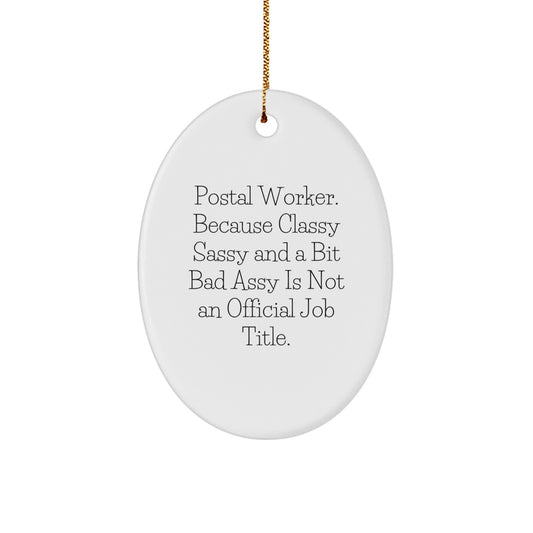 Funny Postal Worker Gifts, Oval Ornament with 'Classy Sassy And A Bit Fearlessy' Quote, Perfect Christmas Unique Gifts from Friends for Postal Worker Men or Women - Image 1