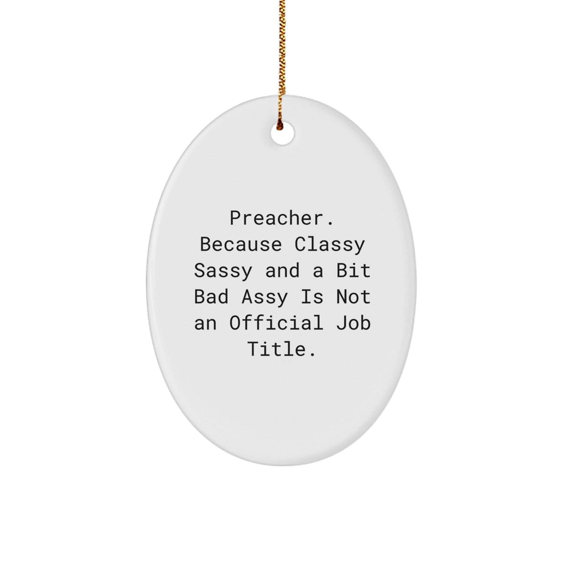 Funny Preacher Gifts for Men, Oval Ornament, Classy Sassy and a Bit Fearlessy is Not Official Job Title, Christmas Unique Gifts from Friends - Image 1