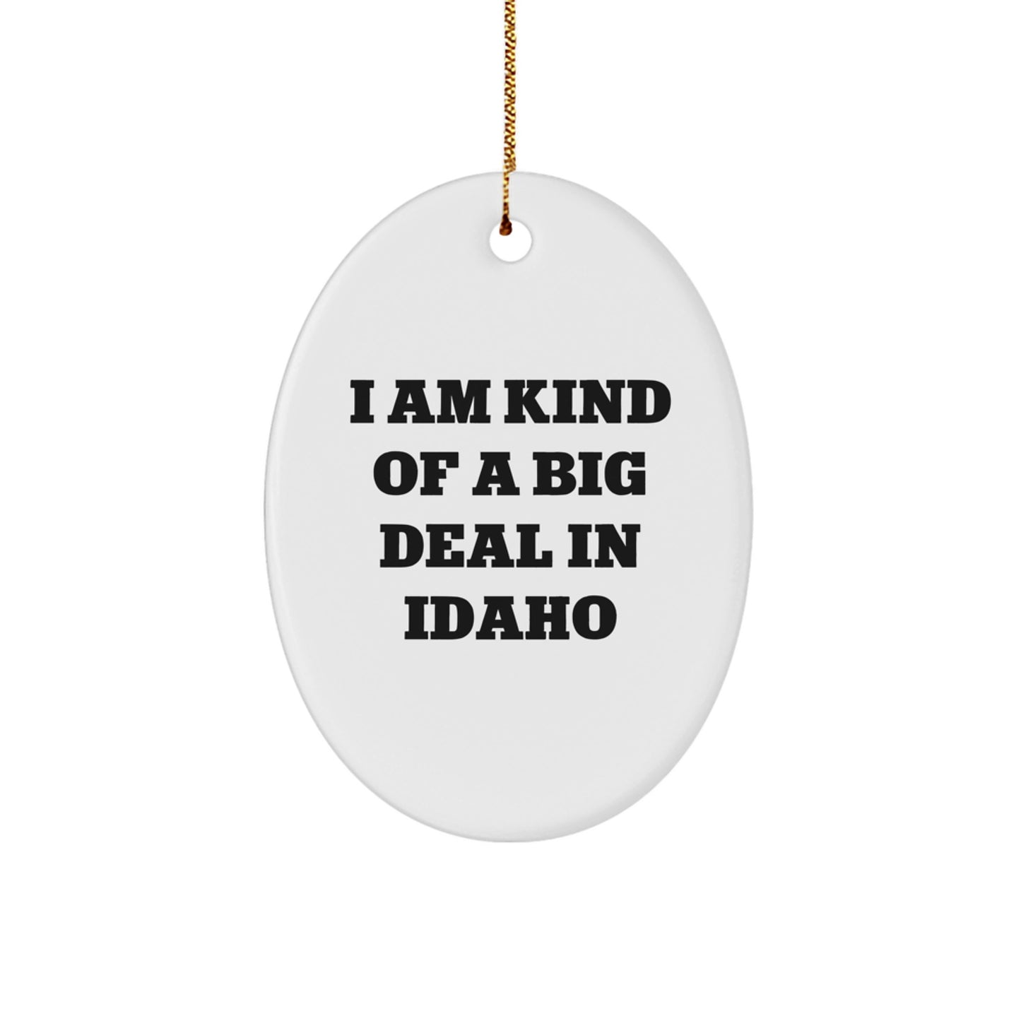 Funny Idaho Oval Ornament Gifts from Friends for Idaho Men, Unique Idaho Christmas Unique Gifts, Oval Ornament with I'm Kind Of A Prime Selection In Idaho Quote - Image 1