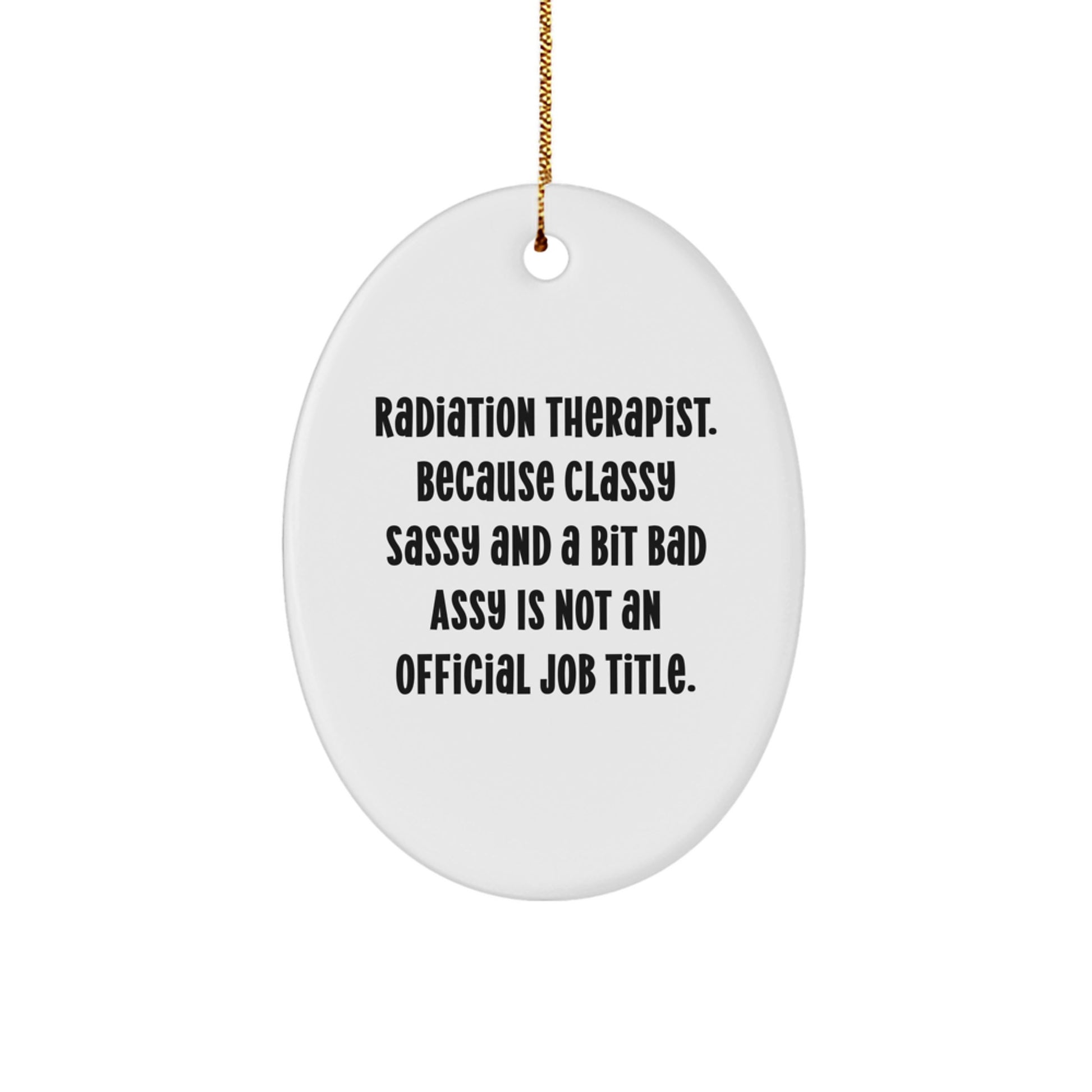 Sassy Radiation Therapist Christmas Ornament Memento for Roommates Gift - Image 1