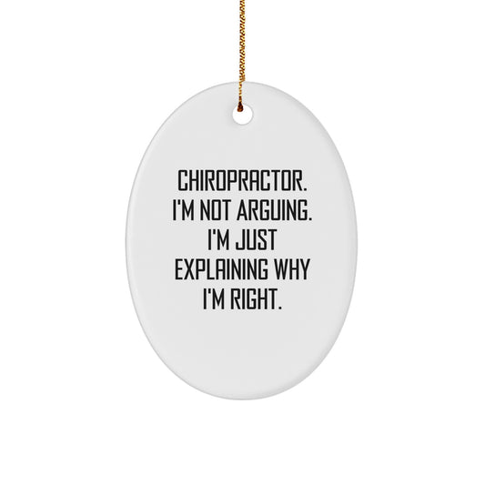 Funny Chiropractor Gifts for Men, Oval Ornament, 'I'm Not Arguing. I'm Just Explaining Why I'm Right.' Christmas Unique Presents from Friends - Image 1