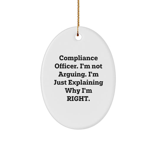 Compliance Officer Gifts from Family - Oval Ornament - 'I'm Not Arguing, I'm Just Explaining Why I'm Right' Funny Christmas Unique Gifts for Men - Image 1