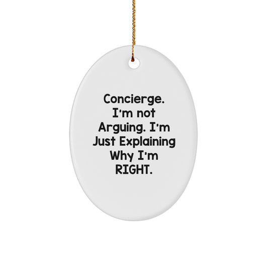 Fun Concierge Gifts from Friends - Oval Ornament Christmas Decorations with Humorous 'I'm Not Arguing. I'm Just Explaining Why I'm Right.' Quote - Image 1