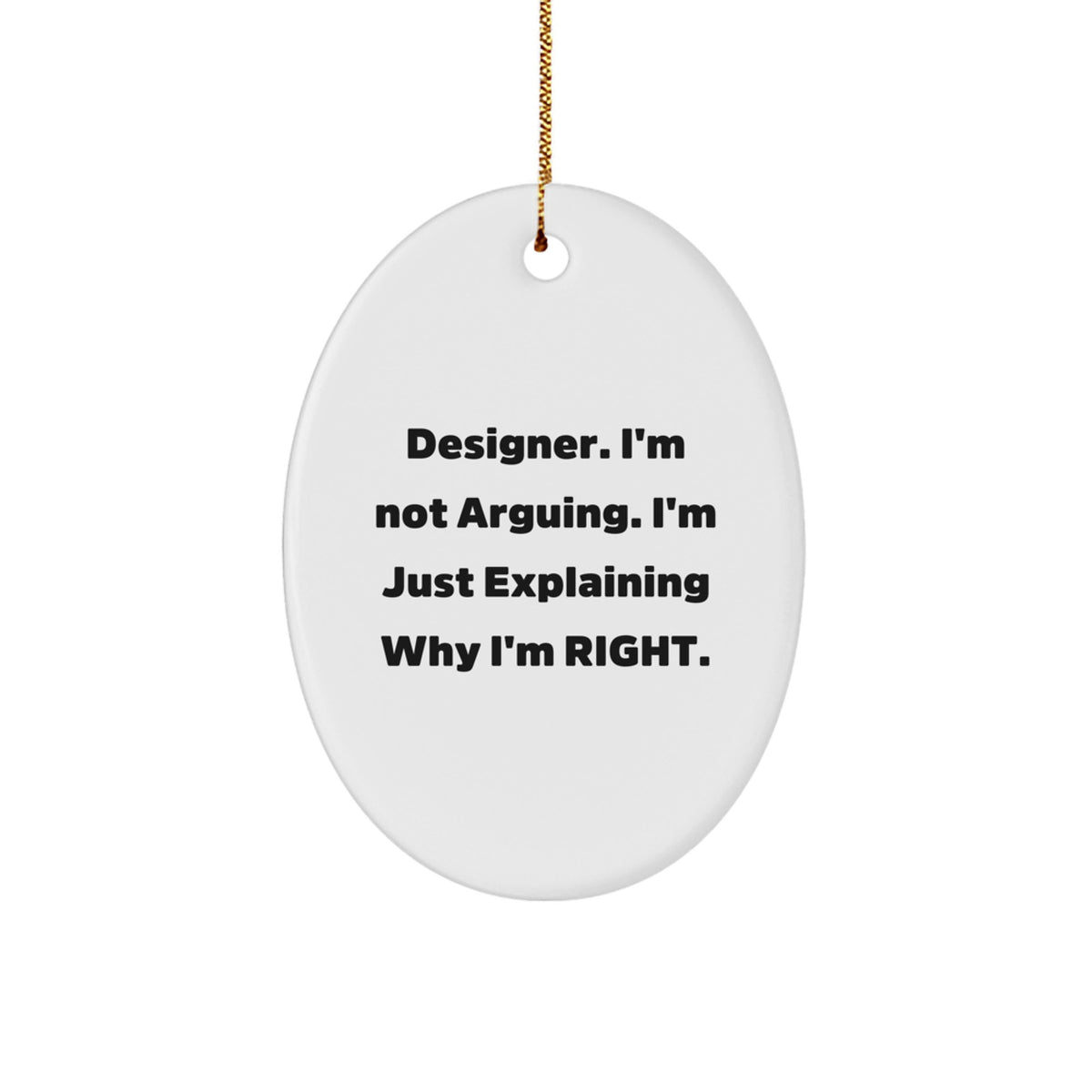 Funny Designer Gifts from Men to Women, Oval Ornament Quote 'I'm Not Arguing', Unique Christmas Decorations - Image 1