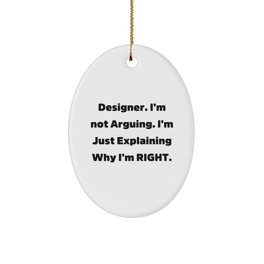 Funny Designer Gifts from Men to Women, Oval Ornament Quote 'I'm Not Arguing', Unique Christmas Decorations - Image 1