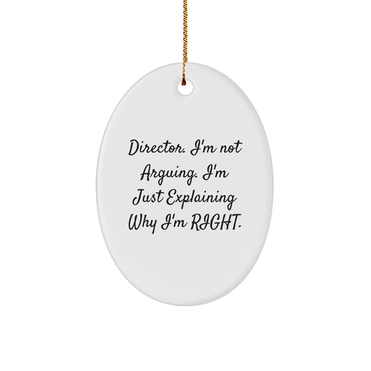 Funny Director Gifts, Oval Ornament for Him, Gifts from Friends for Director, 'I'm Not Arguing' Quote Christmas Unique Gifts - Image 1
