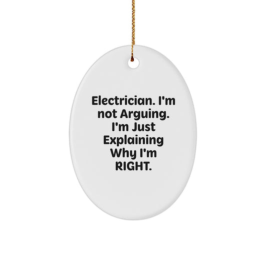 Funny Electrician Gifts from Friends, Christmas Unique Oval Ornaments for Electrician Men - Explaining Why I'm Right - Image 1