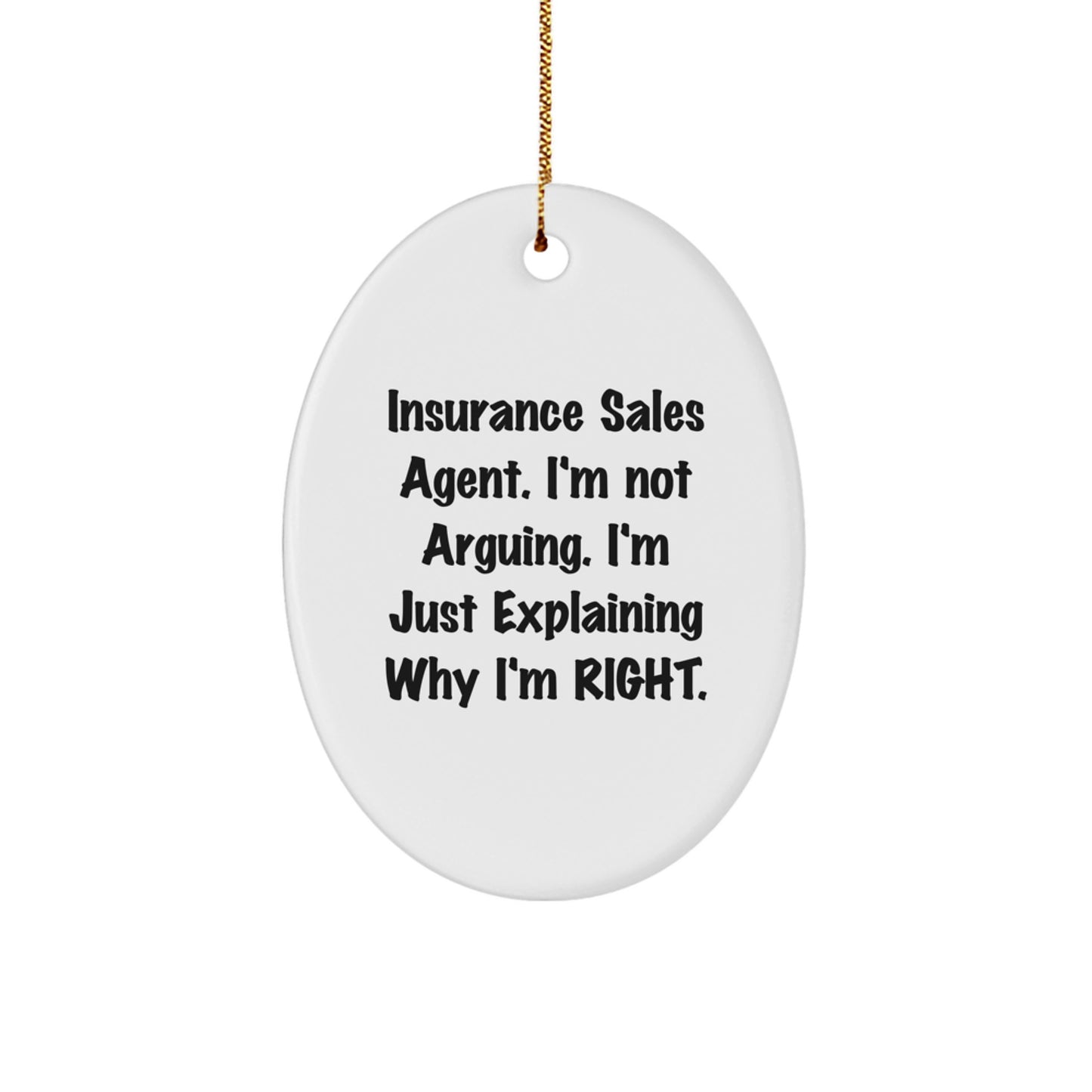 Funny Insurance Sales Agent Gifts, 'I'm Not Arguing. I'm Just Explaining Why I'm Right.' Oval Ornament, Christmas Unique Gifts for Insurance Sales Agent from Friends, Family, or Coworkers - Image 1