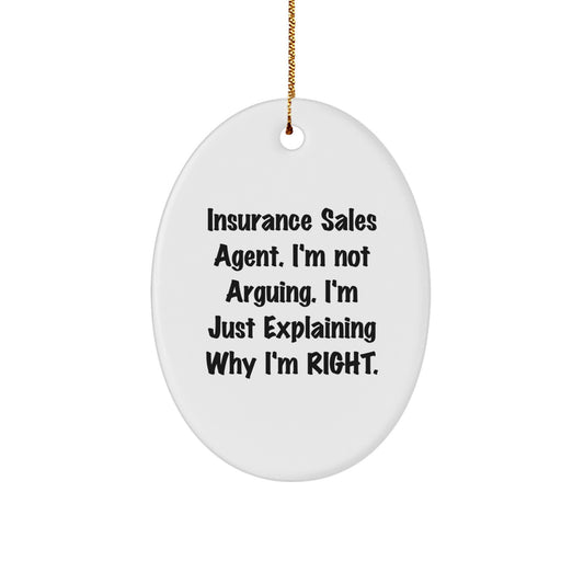 Funny Insurance Sales Agent Gifts, 'I'm Not Arguing. I'm Just Explaining Why I'm Right.' Oval Ornament, Christmas Unique Gifts for Insurance Sales Agent from Friends, Family, or Coworkers - Image 1