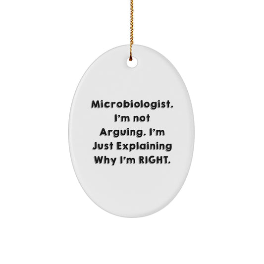 Funny Microbiologist Gifts for Him - Oval Ornament Christmas Decoration, 'I'm Not Arguing I'm Just Explaining Why I'm Right' Quote - Image 1