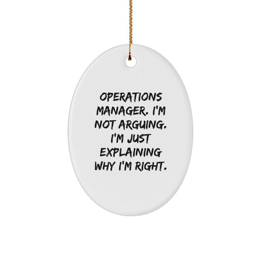 Funny Operations Manager Gifts for Men, Oval Ornament for Christmas Unique Gifts from Family, Explaining Why I'm Right Humor Quote - Image 1