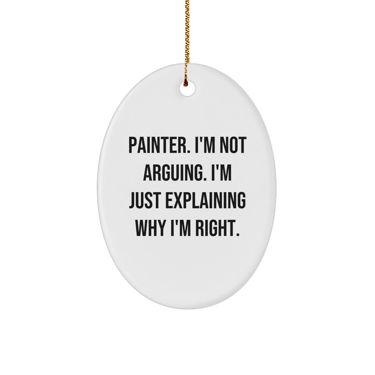 Christmas Ornament Gift for Her Present Painter I'm Not Arguing I'm Just - Image 1